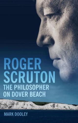 Roger Scruton: The Philosopher on Dover Beach