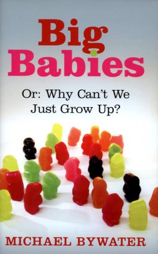 Big babies, or, Why can't we just grow up?
