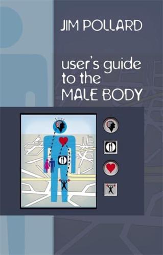 The User's Guide to the Male Body