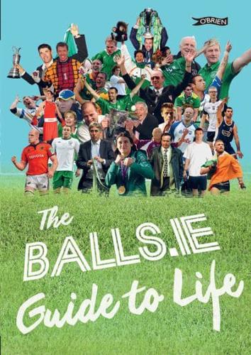 The Balls.ie Guide to Life