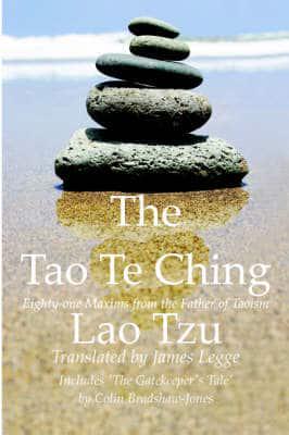 The Tao Te Ching, Eighty-one Maxims from the Father of Taoism