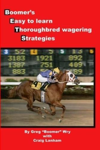 BETS: Boomer's Easy to Learn Thoroughbred Wagering Strategies