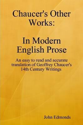 Chaucer's Other Works in Modern English Prose