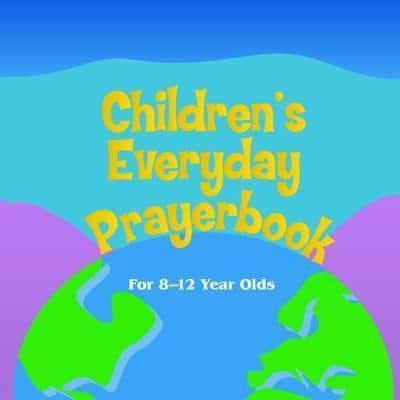CHILDRENS EVERYDAY PRAYERBOOK FOR 8-12 Y