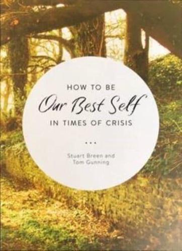 How to Be Our Best Self in Times of Crisis