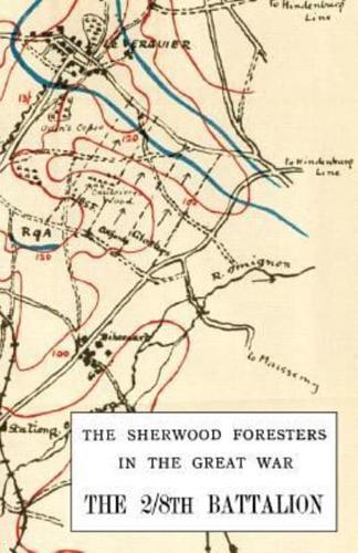 2/8Th BATTALION SHERWOOD FORESTERS IN THE GREAT WAR 1914-1918