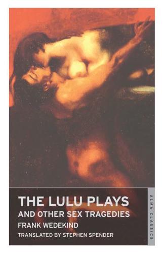 The Lulu Plays and Other Sex Tragedies