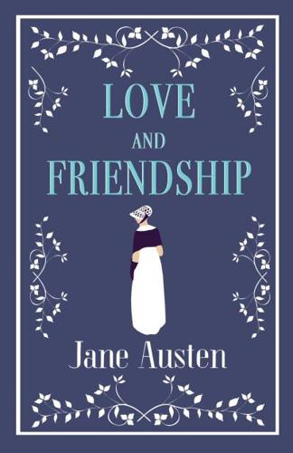 Love and Friendship and Other Writings