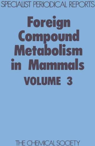 Foreign Compound Metabolism in Mammals. Volume 3