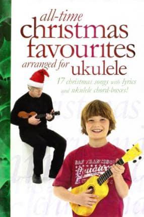 All-time Christmas Favourites Arranged for Ukulele