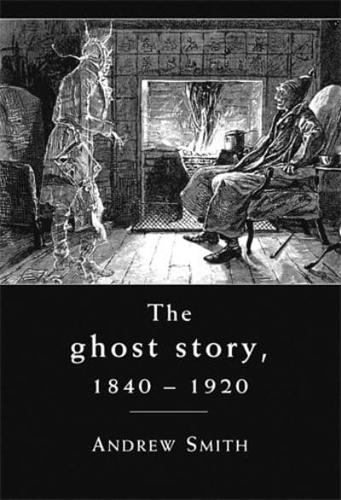 The Ghost Story, 1840-1920