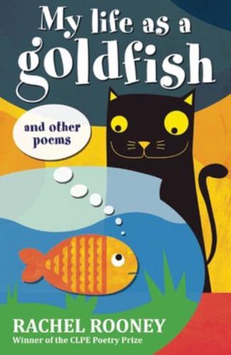 My Life as a Goldfish and Other Poems