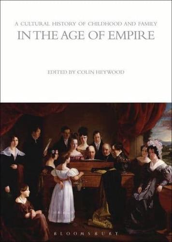 A Cultural History of Childhood and Family in the Age of Empire