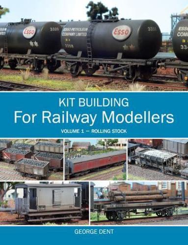 Kit Building for Railway Modellers. Volume 1 Rolling Stock