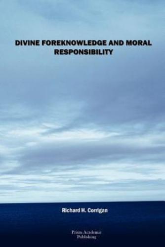 Divine Foreknowledge and Moral Responsibility