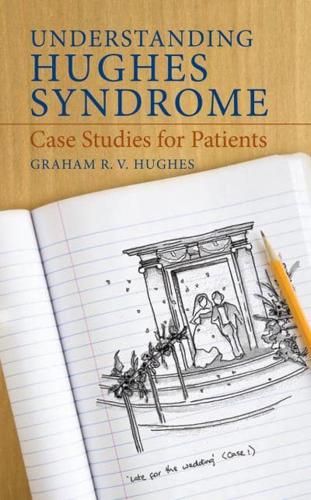 Understanding Hughes Syndrome : Case Studies for Patients
