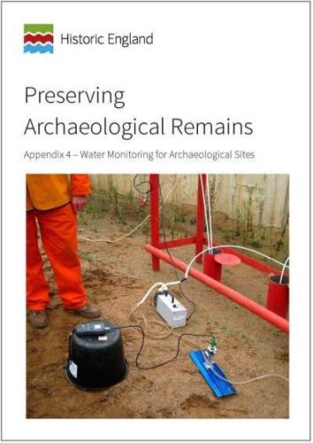 Preserving Archaeological Remains. Appendix 4 Water Monitoring for Archaeological Sites
