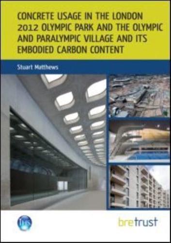 Concrete Usage in the London 2012 Olympic Park and the Olympic and Paralympic Village and Its Embodied Carbon Content