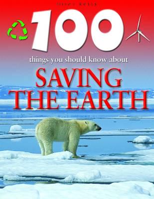 100 Things You Should Know About Saving the Earth