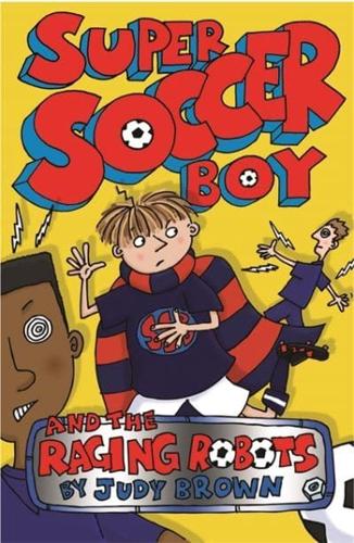 Super Soccer Boy and the Raging Robots