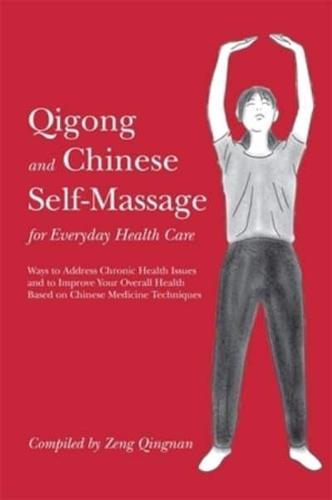 Qigong and Chinese Self-Massage for Everyday Health Care