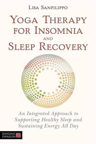 Yoga Therapy for Insomnia, Sleep and Better Rest