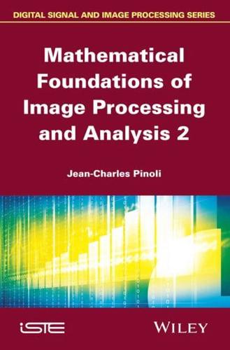 Mathematical Foundations of Image Processing and Analysis, Volume 2