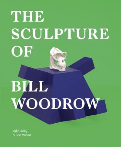 The Sculpture of Bill Woodrow