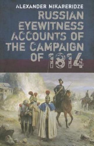 Russian Eyewitness Accounts of the Campaign of 1814