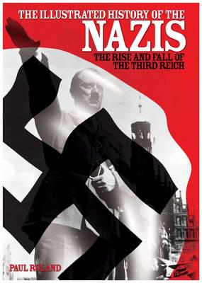 The Illustrated History of the Nazis