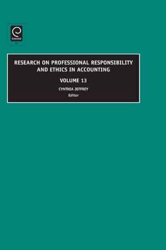 Research on Professional Responsibility and Ethics in Accounting. Volume 13