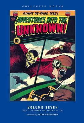 Adventures Into the Unknown! Volume Seven May to October 1952, Issues 31-36