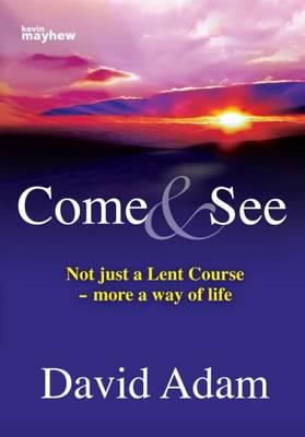 COME & SEE  :NOT JUST A LENT COURSE