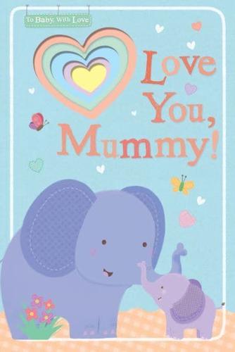 Love You, Mummy!