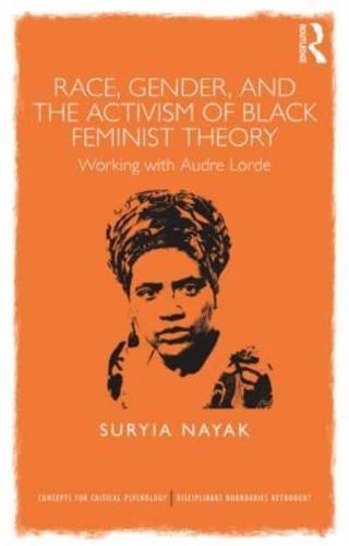 Race, Gender and the Activism of Black Feminist Theory: Working with Audre Lorde