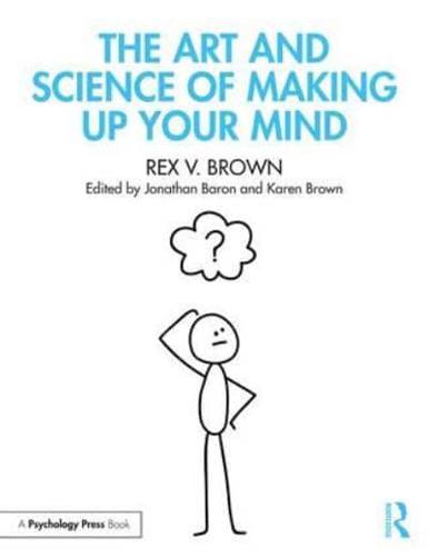 The Art and Science of Making Up Your Mind