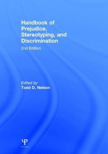 Handbook of Prejudice, Stereotyping, and Discrimination: 2nd Edition