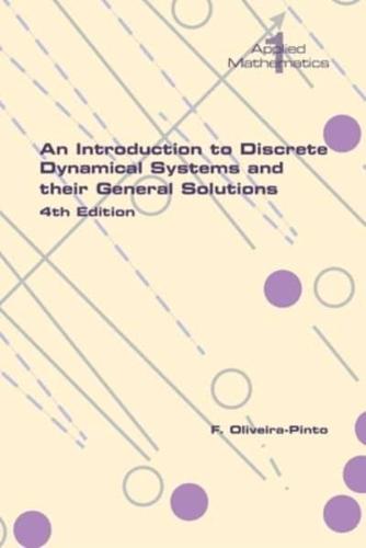 An Introduction to Discrete Dynamical Systems and Their General Solutions. 4th Edition