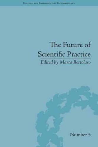 The Future of Scientific Practice: 'Bio-Techno-Logos'