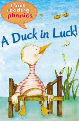 I Love Reading Phonics Level 1: A Duck in Luck!