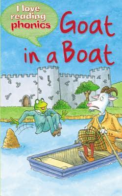 I Love Reading Phonics Level 3: Goat in a Boat