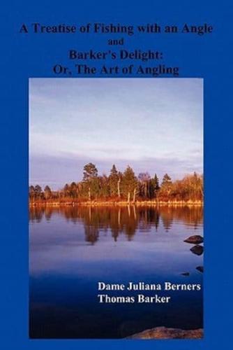 A Treatise of Fishing with an Angle and Barker's Delight