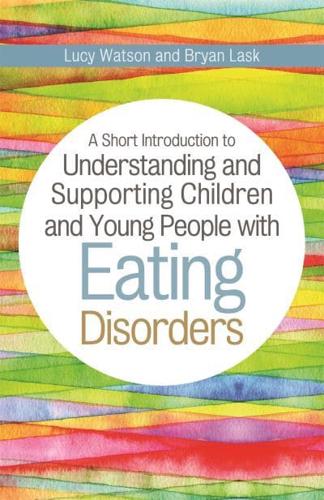 A Short Introduction to Understanding and Supporting Children With Eating Disorders