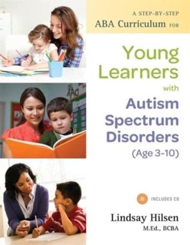 A Step-by-Step ABA Curriculum for Young Learners With Autism Spectrum Disorders (Age 3-10)