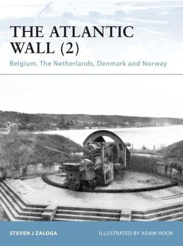 The Atlantic Wall. 2 Belgium, the Netherlands, Denmark and Norway