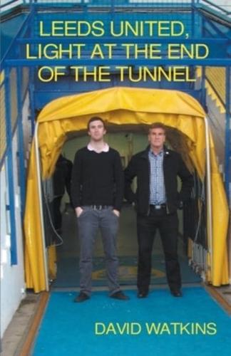 LEEDS UNITED, LIGHT AT THE END OF THE TUNNEL