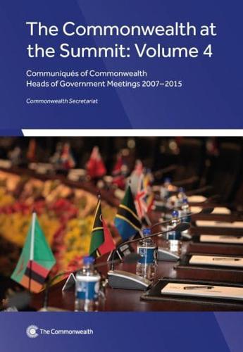The Commonwealth at the Summit. Volume 4 Communiqués of Commonwealth Heads of Government Meetings 2007-2015