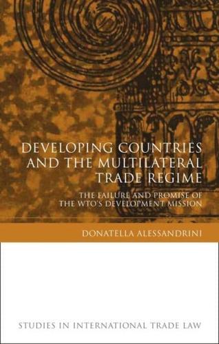 Developing Countries and the Multilateral Trade Regime: The Failure and Promise of the WTO's Development Mission