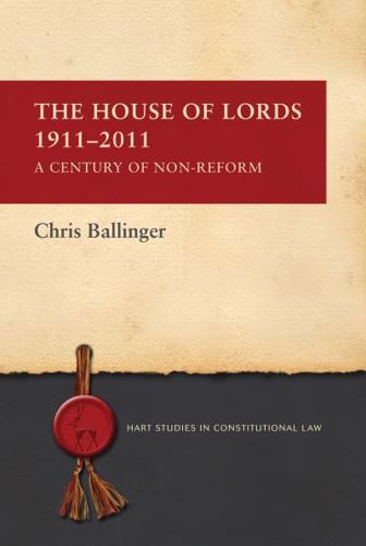 House of Lords 1911-2011: A Century of Non-Reform