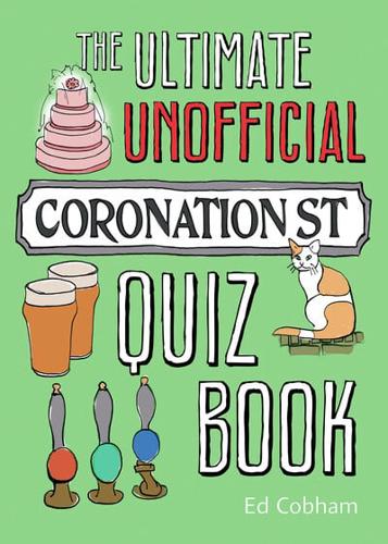 The Ultimate Unofficial Coronation St Quiz Book